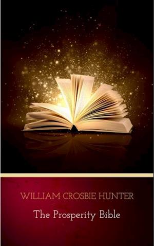 Prosperity Bible: The Greatest Writings of All Time On The Secrets To Wealth And Prosperity