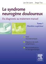 Le syndrome neurogène douloureux. Du diagnostic au traitement manuel - Tome 1