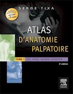 Atlas d''anatomie palpatoire. Tome 1
