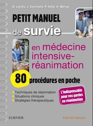 Petit manuel de survie en médecine intensive-réanimation : 80 procédures en poche