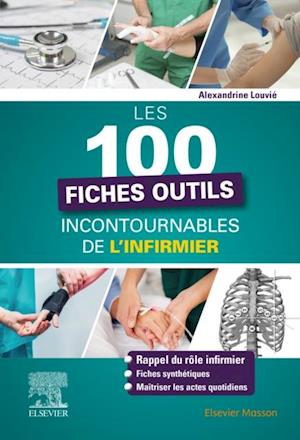 Les 100 fiches outils incontournables de l''infirmier