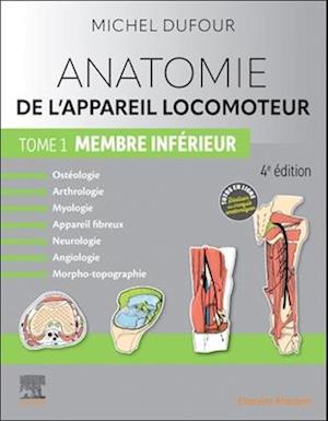 Anatomie de l'Appareil Locomoteur - Tome 1. Membre Inférieur