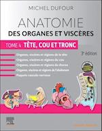 Anatomie Des Organes Et Viscères - Tome 4. Tête, Cou Et Tronc