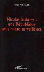 Nicolas Sarkozy : une République sous haute surveillance