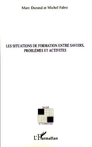 Les situations de formation entre savoirs, problèmes et activités