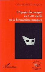 L'Apogée du masque au XVIIIe siècle ou la Sérénissime masquée