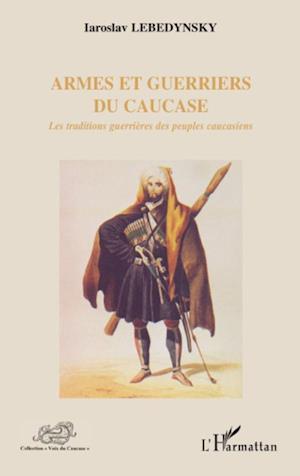 Armes et guerriers du Caucase