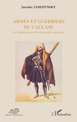 Armes et guerriers du Caucase