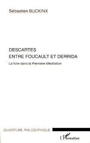 Descartes entre Foucault et Derrida