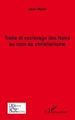 Traite et esclavage des Noirs au nom du christianisme