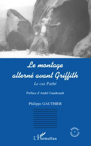 Le montage alterné avant Griffith