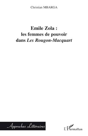 Emile Zola : les femmes de pouvoir dans "Les Rougon-Macquart"