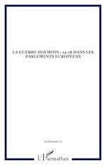 La Guerre des mots : 14-18 dans les Parlements européens