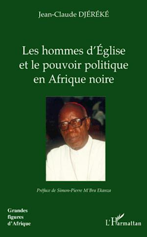 Les hommes d'Eglise et le pouvoir politique en Afrique noire