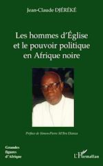 Les hommes d'Eglise et le pouvoir politique en Afrique noire