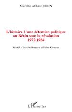 L'histoire d'une détention politique au Bénin sous la révolution 1972-1984