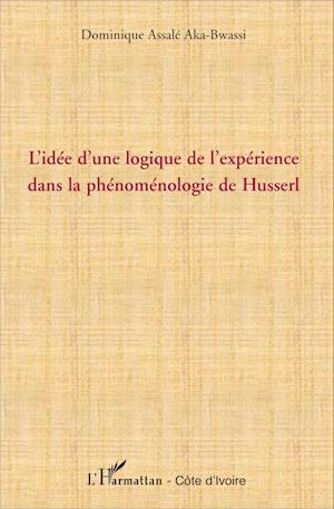 L'idée d'une logique de l'expérience dans la phénoménologie de Husserl