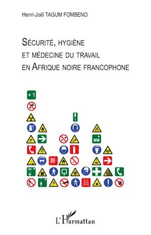 Sécurité, hygiène et médecine du travail en Afrique noire francophone