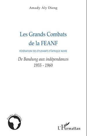 Les Grands Combats de la FEANF (Fédération des Etudiants d'Afrique noire)