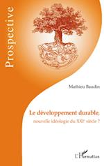 Le développement durable, nouvelle idéologie du XXIe siècle ?