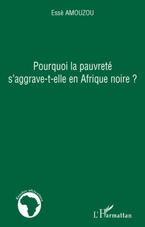 Pourquoi la pauvreté s'aggrave-t-elle en Afrique noire ?