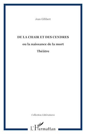 De la Chair et des Cendres