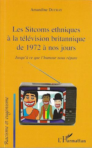 Les Sitcoms ethniques à la télévision britannique de 1972 à nos jours