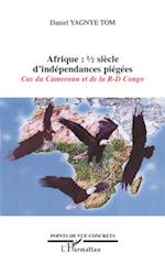 Afrique demi-siècle d'indépendances piégées