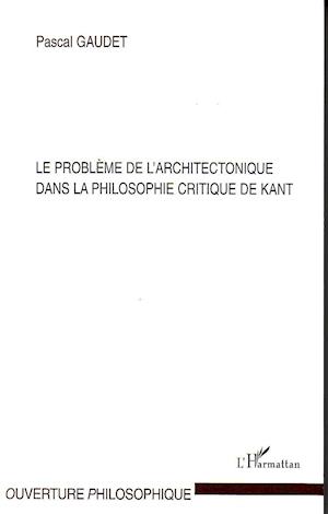 Le problème de l'architectonique dans la philosophie critique de Kant