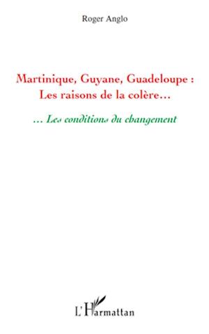 Martinique, Guyane, Guadeloupe : Les raisons de la colère...