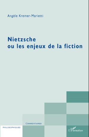 Nietzsche ou les enjeux de la fiction