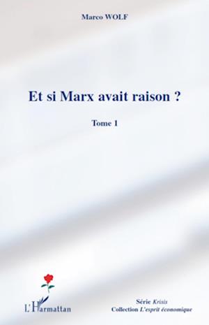 Et si Marx avait raison ? (Tome 1)