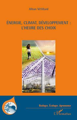 Energie, climat, développement : l'heure des choix