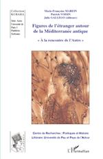 Figures de l'étranger autour de la Méditerranée antique