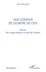 Aux confins de l'Europe de l'Est (volume 1)