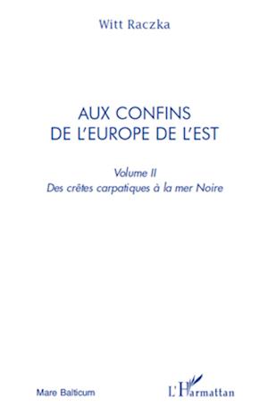 Aux confins de l'Europe de l'Est (volume 2)