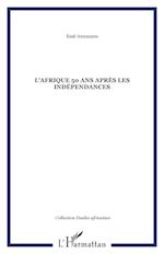 L'Afrique 50 ans après les indépendances