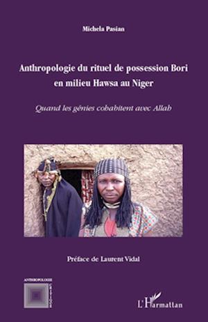 Anthropologie du rituel de possession Bori en milieu Hawsa au Niger