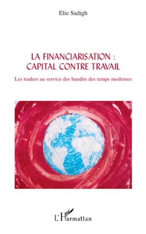 La financiarisation : capital contre travail