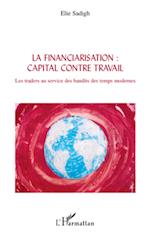 La financiarisation : capital contre travail