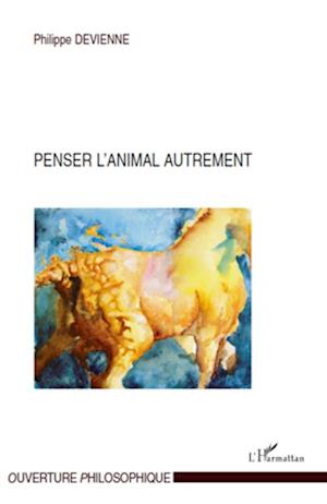 Penser l'animal autrement