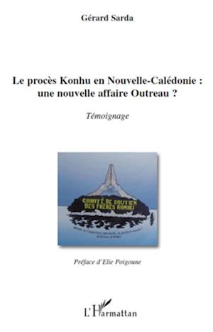 Le procès Konhu en Nouvelle-Calédonie : une nouvelle affaire Outreau ?