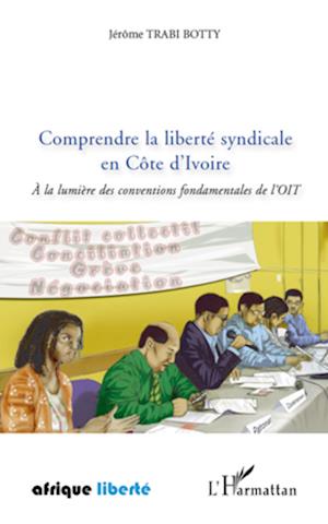 Comprendre la liberté syndicale en Côte d'Ivoire