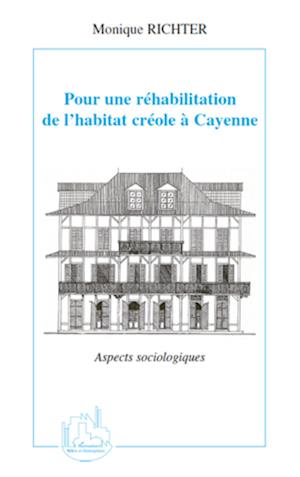 Pour une réhabilitation de l'habitat créole à Cayenne