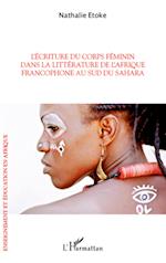 L'écriture du corps féminin dans la littérature de l'Afrique francophone