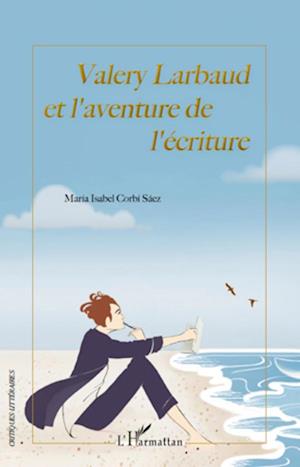 Valery Larbaud et l'aventure de l'écriture