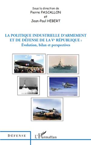 La politique industrielle d'armement et de défense de la Ve République