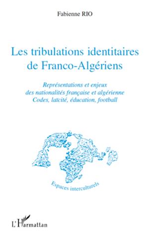 Les tribulations identitaires de Franco-Algériens