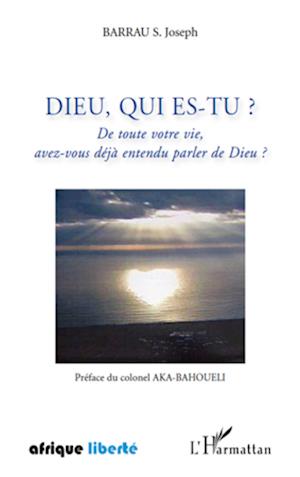 Dieu, qui es-tu ?