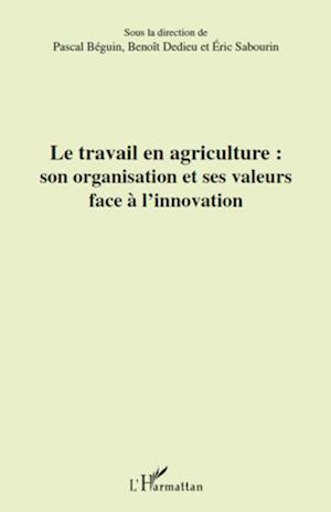 Le travail en agriculture : son organisation et ses valeurs face à l'innovation